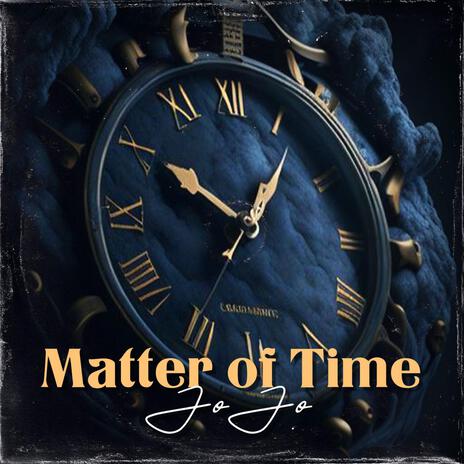 Matter Of Time | Boomplay Music