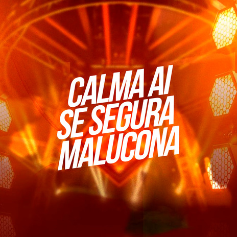 Calma Ai Se Segura Malucona ft. MC NEGRITIN | Boomplay Music