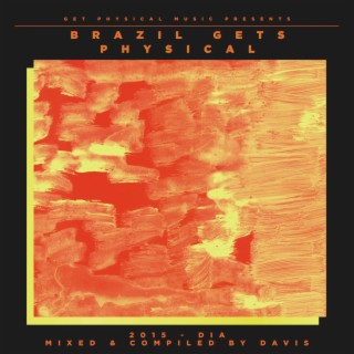 Get Physical Music Presents: Brazil Gets Physical 2015 - Mixed & Compiled by Davis
