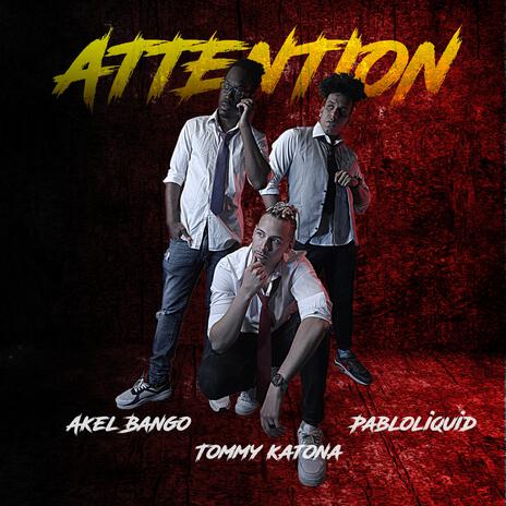 ATTENTION ft. Akel Bango & Pabloliquid | Boomplay Music