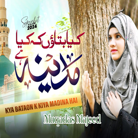 Kya Bataon k Kiya Madina Hai | Boomplay Music