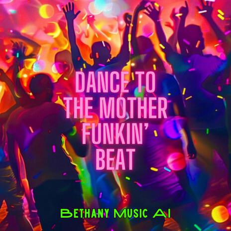 Dance to the Mother Funkin' Beat | Boomplay Music