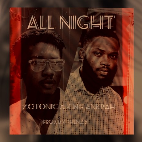 All Night ft. King Ankrah | Boomplay Music
