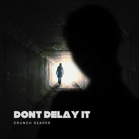 Dont Delay It | Boomplay Music