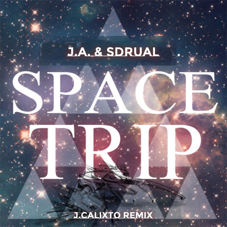 Space Trip (J.Calixto Remix) ft. SDRUAL | Boomplay Music