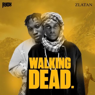 Walking Dead ft. Zlatan lyrics | Boomplay Music