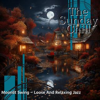 Moonlit Swing-Loose and Relaxing Jazz