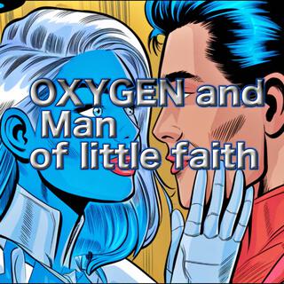 Oxygen and Man of little faith