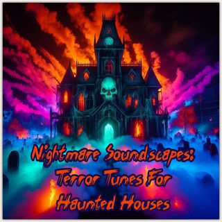 Nightmare Soundscapes: Terror Tunes for Haunted Houses