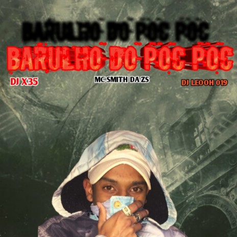 BARULHO DO POC POC ft. MC Buraga, DJ X35 & DJ LEOOH 019