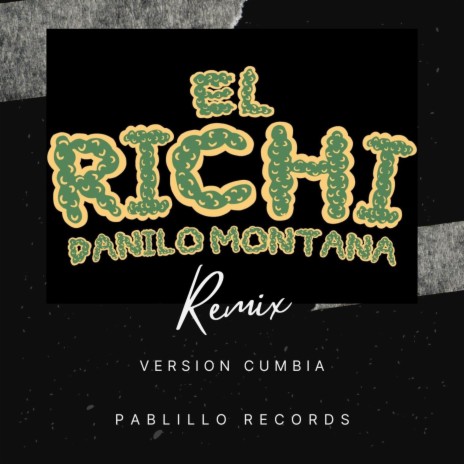 EL RICHI DANILO MONTANA VERS: CUMBIA PABLILLO RECORDS