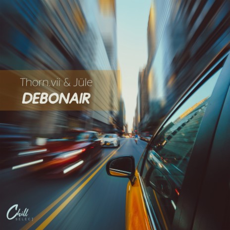 Debonair ft. jüle. & Chill Select | Boomplay Music