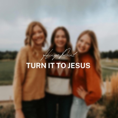 Turn It To Jesus | Boomplay Music