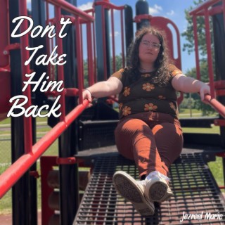 Don't Take Him Back lyrics | Boomplay Music