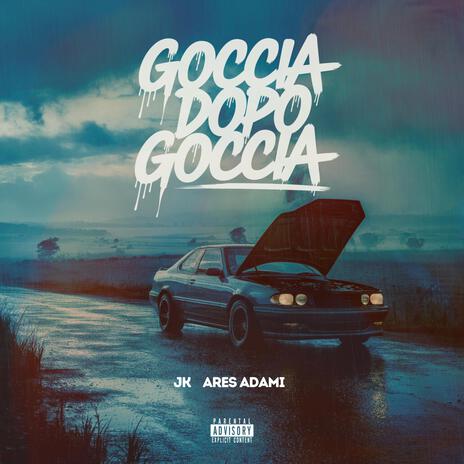 Goccia Dopo Goccia ft. Ares Adami | Boomplay Music