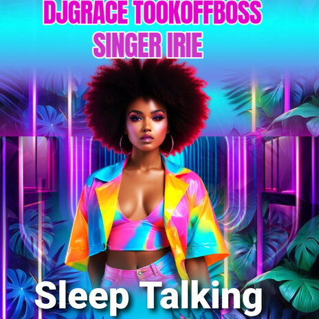 Sleep Talking ft. SINGER IRIE | Boomplay Music