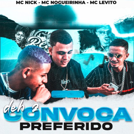 Deh Z Convoca - Preferido ft. Deh Z, Mc Nick LP & mc levito | Boomplay Music