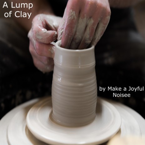 A Lump of Clay | Boomplay Music