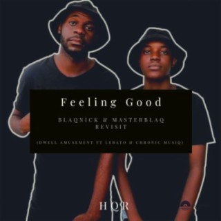 Feeling Good (feat. Lerato & Chronic MusiQ) (Blaqnick & Masterblaq Revisit)