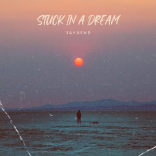 stuck in a dream lyrics | Boomplay Music