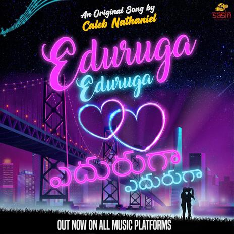 Eduruga Eduruga (Original Motion Picture Soundtrack) ft. Junaid Kumar & Sasin Productions | Boomplay Music