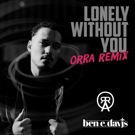 Lonely Without You (ORRA Remix) ft. ORRA | Boomplay Music