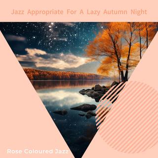 Jazz Appropriate for a Lazy Autumn Night