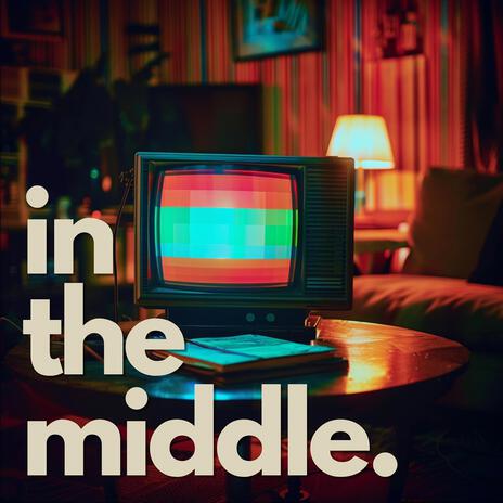 In The Middle | Boomplay Music