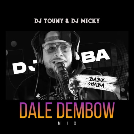 Dale Dembow (Baby Shaba) ft. Dj Touny | Boomplay Music