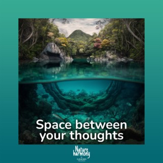 Space between your thoughts