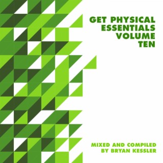 Get Physical Music Presents: Essentials Vol. 10 - Mixed & Compiled by Bryan Kessler