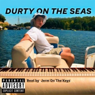 Durty On The Seas