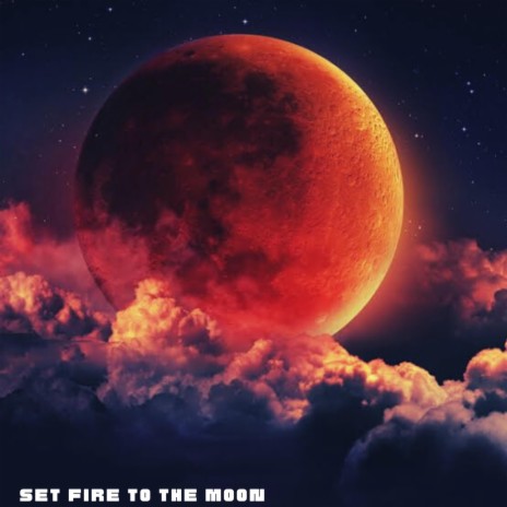 Set the Moon on Fire