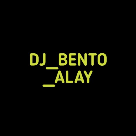 Dj_bento_alay | Boomplay Music