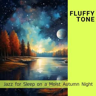 Jazz for Sleep on a Moist Autumn Night