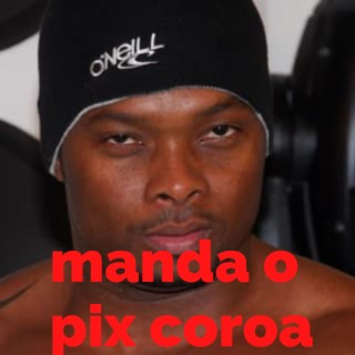 MANDA O PIX COROA