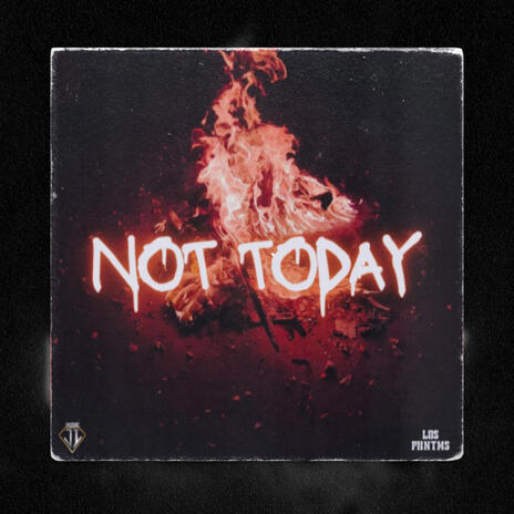 NOT TODAY | Boomplay Music