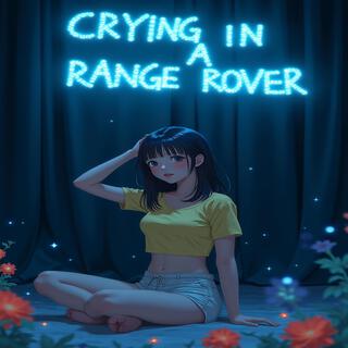 Crying In A Range Rover lyrics | Boomplay Music