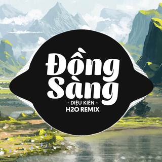 Đồng Sàng (Remix Deep House)