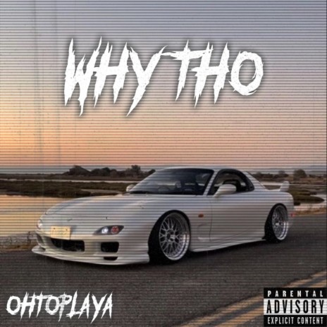 WHY THO | Boomplay Music