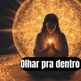 Olhar pra dentro