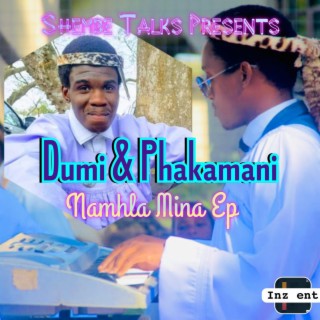 Dumi & Phakamani (Namhla Mina EP)