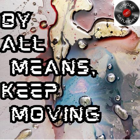 By All Means, Keep Moving | Boomplay Music