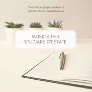 Musica per studiare d'estate: Canzoni per preparare esami, sottofondo strumentale relax