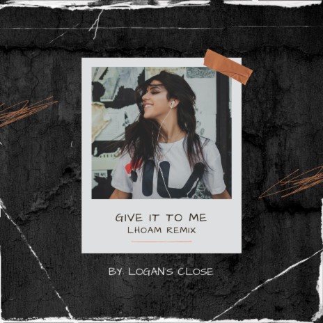 Give it to me ft. Logan's Close | Boomplay Music