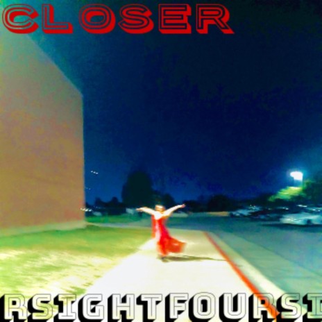 Closer