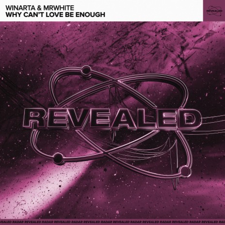 Why Can't Love Be Enough ft. MrWhite & Revealed Recordings | Boomplay Music