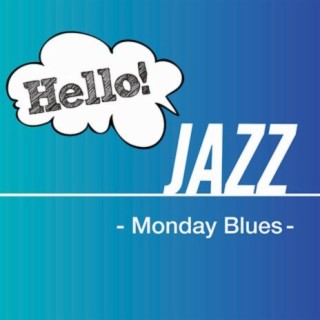 Hello! Jazz -Monday Blues-