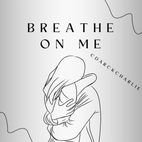 Breathe On Me | Boomplay Music