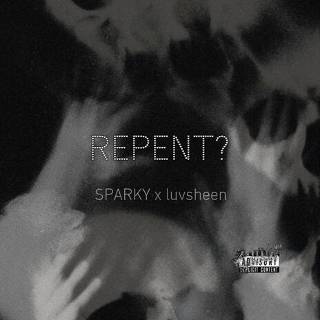 REPENT? ft. luvsheen | Boomplay Music